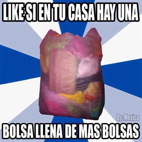 en tu casa hay una bolsa llena de mas bolsas