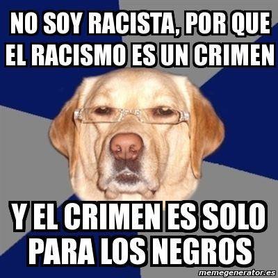 no soy racista crimen negros perro
